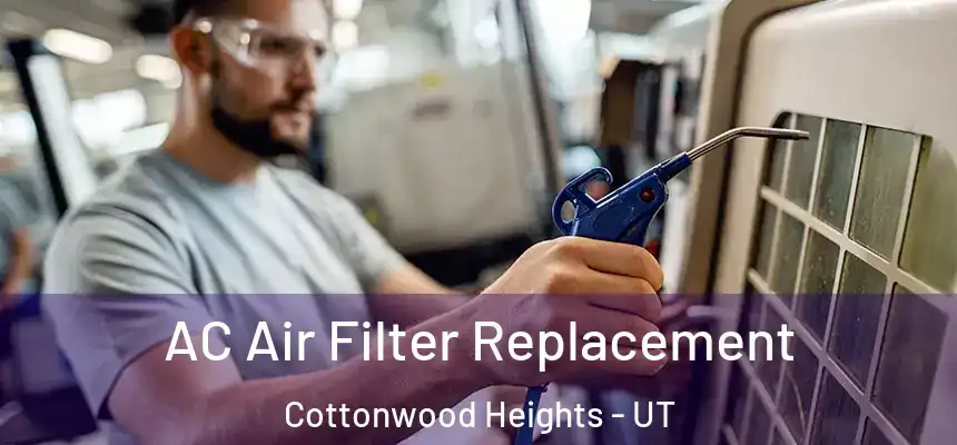  AC Air Filter Replacement Cottonwood Heights - UT