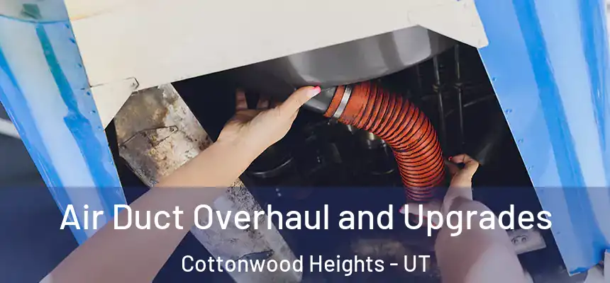  Air Duct Overhaul and Upgrades Cottonwood Heights - UT