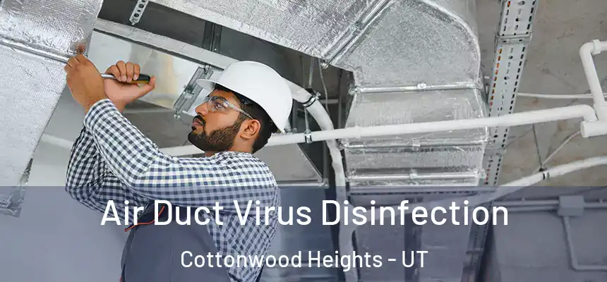 Air Duct Virus Disinfection Cottonwood Heights - UT