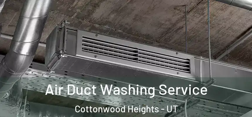  Air Duct Washing Service Cottonwood Heights - UT