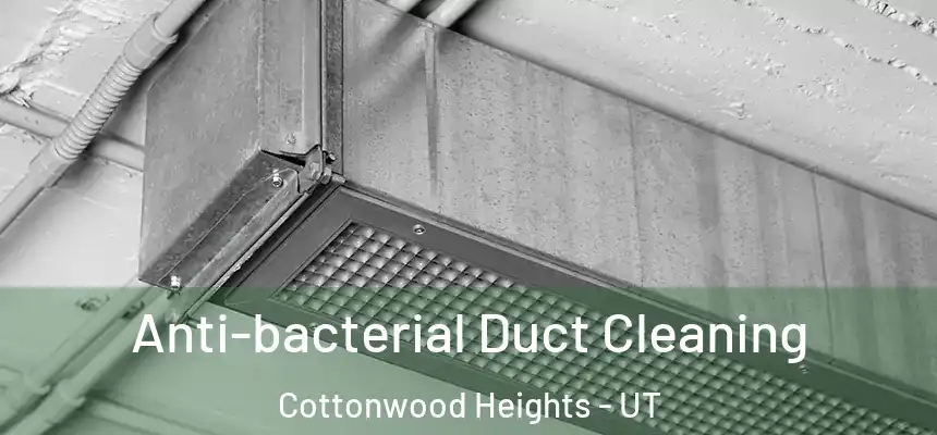  Anti-bacterial Duct Cleaning Cottonwood Heights - UT