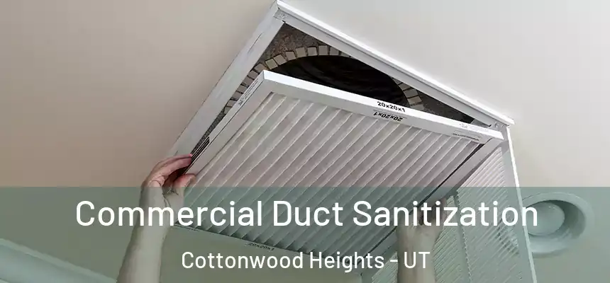 Commercial Duct Sanitization Cottonwood Heights - UT