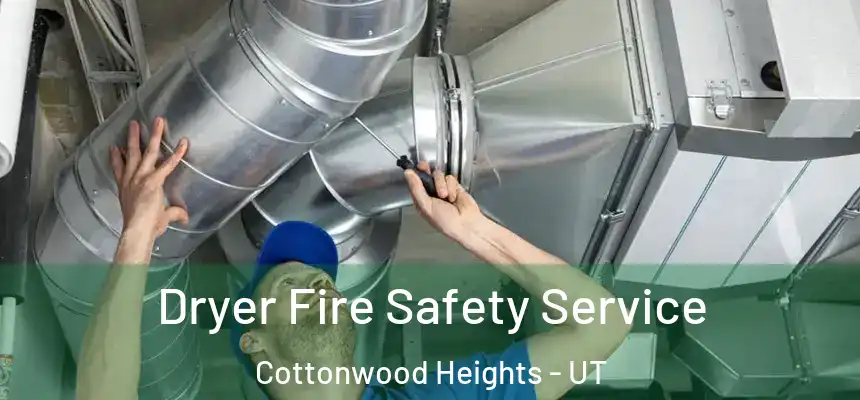  Dryer Fire Safety Service Cottonwood Heights - UT