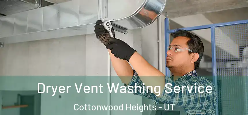  Dryer Vent Washing Service Cottonwood Heights - UT