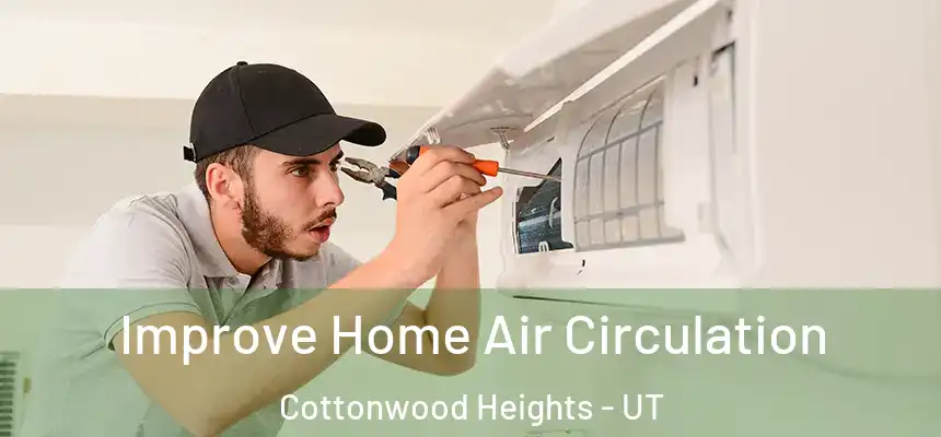 Improve Home Air Circulation Cottonwood Heights - UT