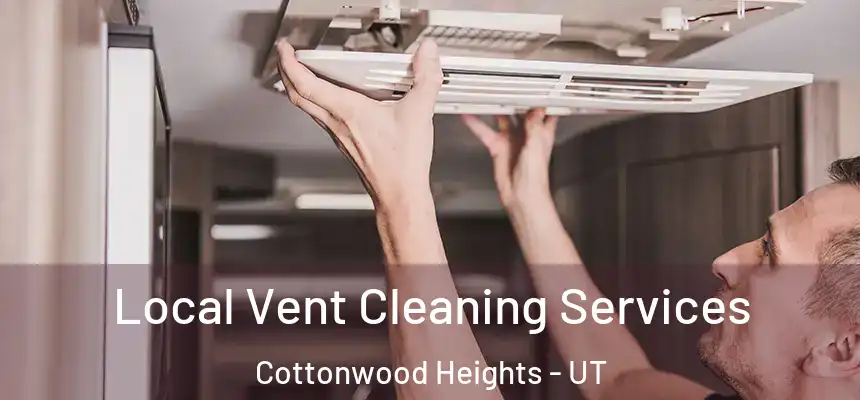 Local Vent Cleaning Services Cottonwood Heights - UT