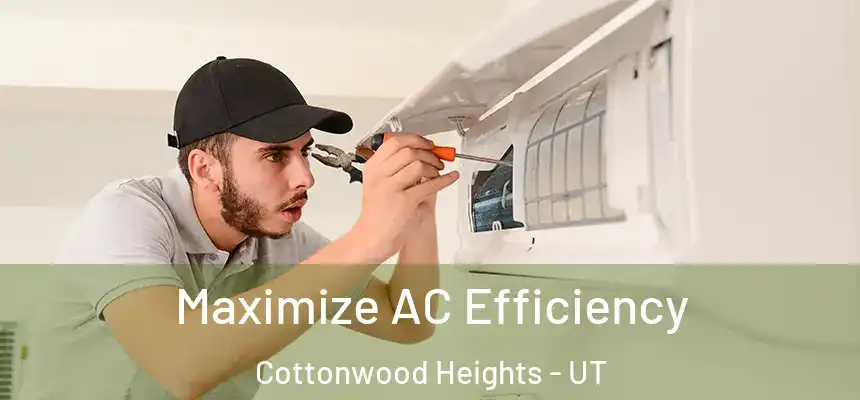  Maximize AC Efficiency Cottonwood Heights - UT
