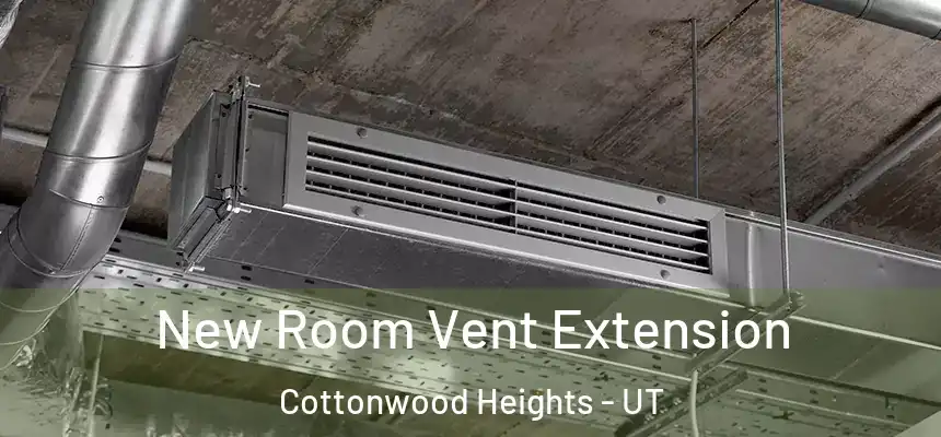  New Room Vent Extension Cottonwood Heights - UT