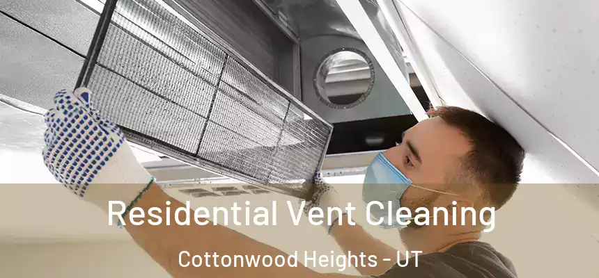 Residential Vent Cleaning Cottonwood Heights - UT