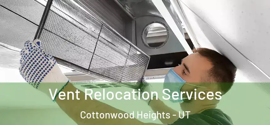 Vent Relocation Services Cottonwood Heights - UT